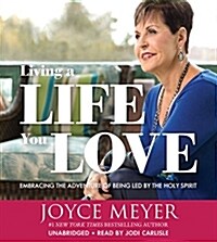 Living a Life You Love: Embracing the Adventure of Being Led by the Holy Spirit (Audio CD)