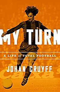 My Turn: A Life of Total Football (Paperback)