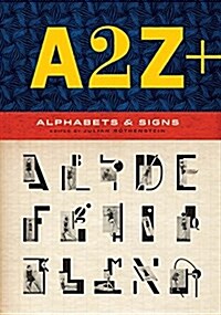 A2z+ Alphabets & Other Signs: (revised and Expanded with Over 100 New Pages, the Ultimate Collection of Fascinating Alphabets, Fonts, Emblems, Lette (Paperback)