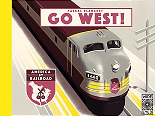 Go West!: The Great North American Railroad Adventure (Hardcover)