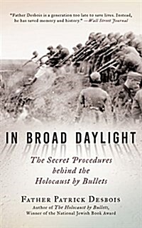 In Broad Daylight: The Secret Procedures Behind the Holocaust by Bullets (Audio CD)