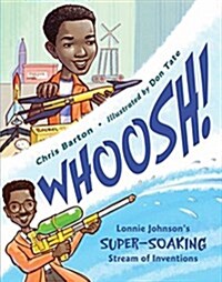 Whoosh!: Lonnie Johnsons Super-Soaking Stream of Inventions (Paperback)