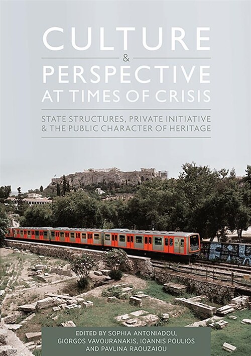 Culture and Perspective at Times of Crisis : State Structures, Private Initiative and the Public Character of Heritage (Paperback)
