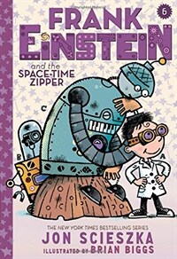 Frank Einstein and the Space-Time Zipper (Frank Einstein Series #6): Book Six (Hardcover)