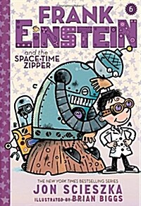 Frank Einstein and the Space-Time Zipper (Frank Einstein Series #6) (Hardcover)