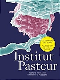 Institut Pasteur: The Future of Research and Medicine (Hardcover)