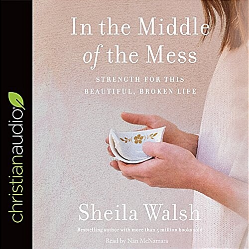 In the Middle of the Mess: Strength for This Beautiful, Broken Life (Audio CD)