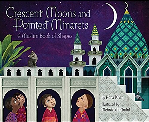 Crescent Moons and Pointed Minarets: A Muslim Book of Shapes (Islamic Book of Shapes for Kids, Toddler Book about Religion, Concept Book for Toddlers) (Hardcover)