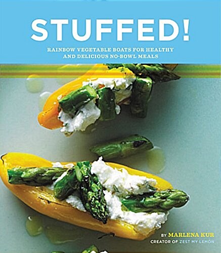 Stuffed!: The Art of the Edible Vegetable Boat (Hardcover)