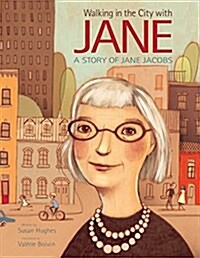 Walking in the City with Jane: A Story of Jane Jacobs (Hardcover)
