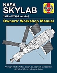 Nasa Skylab Owners Workshop Manual : 1969 to 1974 (Hardcover)