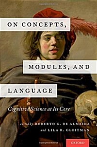 On Concepts, Modules, and Language: Cognitive Science at Its Core (Hardcover)