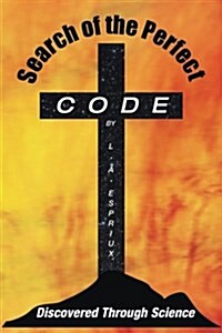 Search of the Perfect Code Discovered Through Science (Paperback)