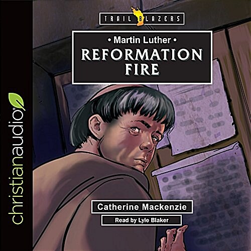 Martin Luther: Reformation Fire (Audio CD)