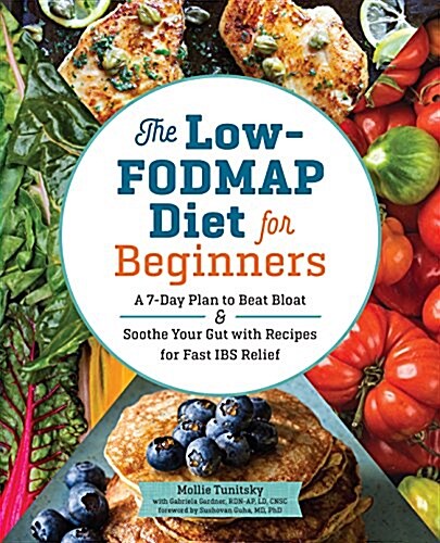 The Low-Fodmap Diet for Beginners: A 7-Day Plan to Beat Bloat and Soothe Your Gut with Recipes for Fast Ibs Relief (Paperback)