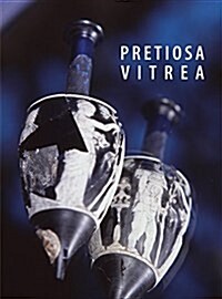 Pretiosa Vitrea: LArte Vetraria Antica Nei Musei E Nelle Collezioni Private Della Toscana (Paperback, Bilingual Editi)