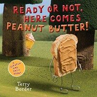 Ready or Not, Here Comes Peanut Butter!: A Scratch-And-Sniff Book (Board Books)