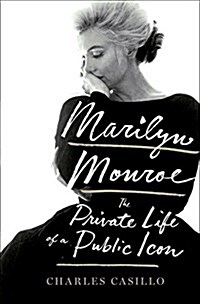 Marilyn Monroe: The Private Life of a Public Icon (Hardcover)