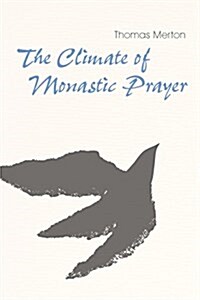 The Climate of Monastic Prayer (Hardcover)