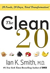 The Clean 20: 20 Foods, 20 Days, Total Transformation (Hardcover)