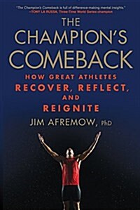 The Champions Comeback: How Great Athletes Recover, Reflect, and Reignite (Paperback)