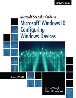 Bundle: Microsoft Specialist Guide to Microsoft Windows 10, Loose-Leaf Version (Exam 70-697, Configuring Windows Devices) + Mindtap Networking, 1 Term (Other)
