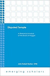 Disputed Temple: A Rhetorical Analysis of the Book of Haggai (Hardcover)