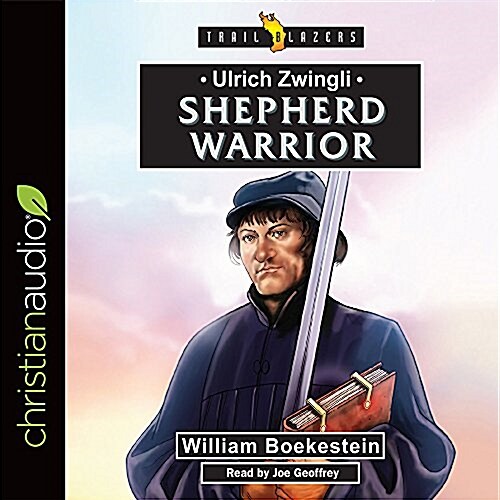 Ulrich Zwingli: Shepherd Warrior (Audio CD)