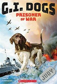 G.I. Dogs: Judy, Prisoner of War (G.I. Dogs #1), Volume 1 (Paperback)