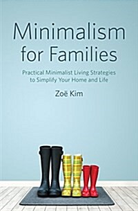 Minimalism for Families: Practical Minimalist Living Strategies to Simplify Your Home and Life (Paperback)