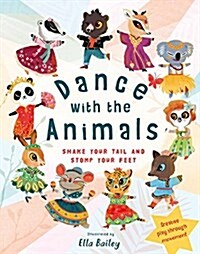 Dance with the Animals : Shake Your Tail and Stomp Your Feet (Board Book)