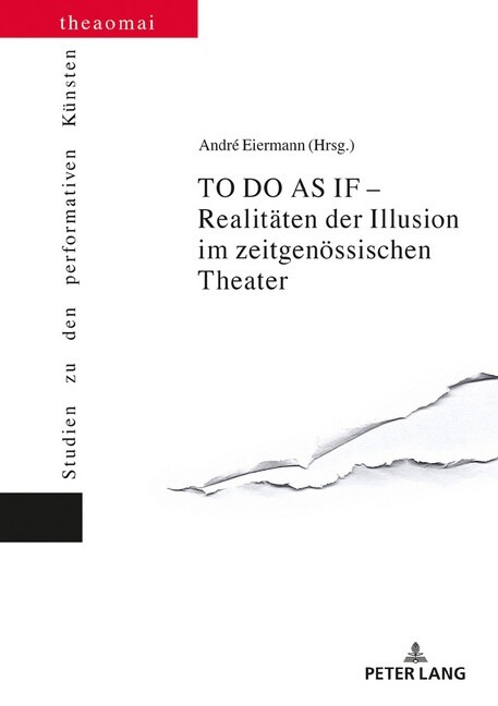 To Do as If - Realitaeten Der Illusion Im Zeitgenoessischen Theater (Hardcover)