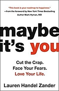 [중고] Maybe It‘s You: Cut the Crap. Face Your Fears. Love Your Life. (Paperback)