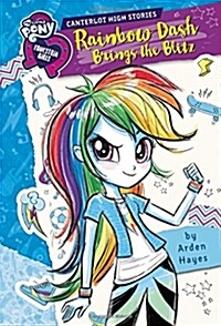 My Little Pony: Equestria Girls: Canterlot High Stories: Rainbow Dash Brings the Blitz (Hardcover)