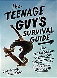 The Teenage Guys Survival Guide: The Real Deal on Going Out, Growing Up, and Other Guy Stuff (Hardcover, 2, Revised)