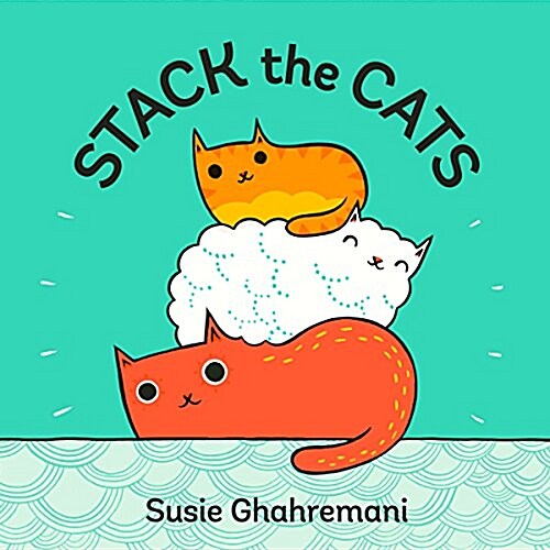 Stack the Cats: A Board Book (Board Books)