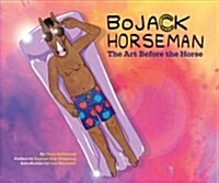 Bojack Horseman: The Art Before the Horse (Hardcover)
