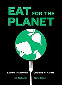 Eat for the Planet: Saving the World One Bite at a Time (Hardcover)