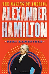 [중고] Alexander Hamilton: The Making of America (Paperback)