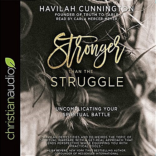 Stronger Than the Struggle: Uncomplicating Your Spiritual Battle (Audio CD)