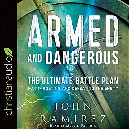 Armed and Dangerous: The Ultimate Battle Plan for Targeting and Defeating the Enemy (Audio CD)