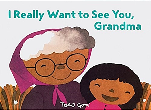 I Really Want to See You, Grandma: (Books for Grandparents, Gifts for Grandkids, Taro Gomi Book) (Hardcover)