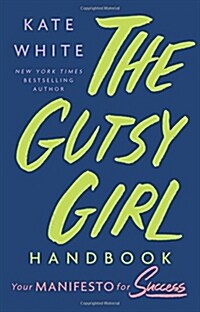 The Gutsy Girl Handbook: Your Manifesto for Success (Hardcover)