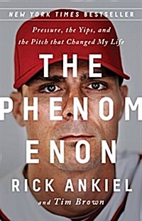 The Phenomenon: Pressure, the Yips, and the Pitch That Changed My Life (Paperback)