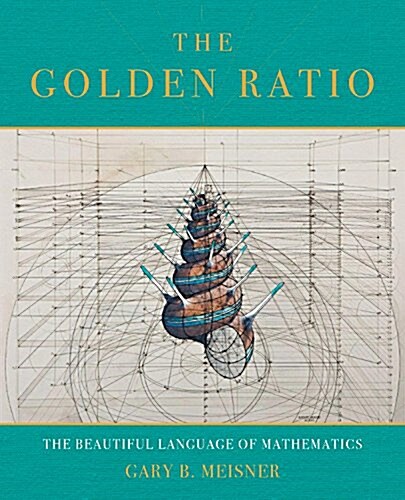 The Golden Ratio: The Divine Beauty of Mathematics (Hardcover)