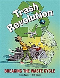 Trash Revolution: Breaking the Waste Cycle (Hardcover)