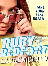 Ruby Redfort Take Your Last Breath (Paperback)