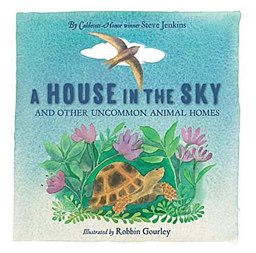 A House in the Sky: And Other Uncommon Animal Homes (Hardcover)