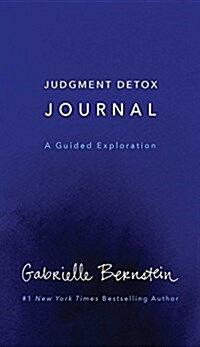 Judgment Detox Journal: A Guided Exploration to Release the Beliefs That Hold You Back from Living a Better Life (Hardcover)