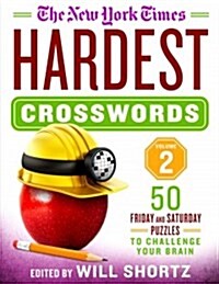 The New York Times Hardest Crosswords Volume 2: 50 Friday and Saturday Puzzles to Challenge Your Brain (Spiral)